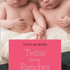 Twins For The Rancher (Blue Falls, Texas, Book 13) (Mills & Boon True Love) Time-Limited