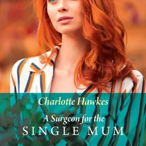 A Surgeon For The Single Mum (Mills & Boon Medical) Exclusive