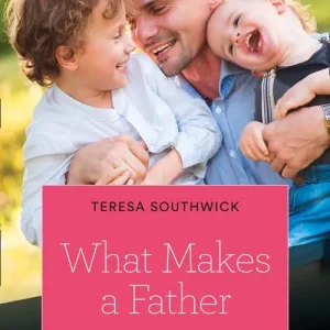 What Makes A Father (Mills & Boon True Love) Money Back Guarantee