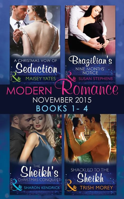 Best Choice Modern Romance November 2015 Books 1-4: A Christmas Vow of Seduction / Brazilian's Nine Months' Notice / The Sheikh's Christmas Conquest / Shackled to the Sheikh