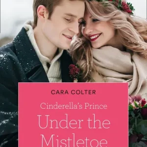 Warranty Included Cinderella's Prince Under The Mistletoe (A Crown by Christmas, Book 1) (Mills & Boon True Love)