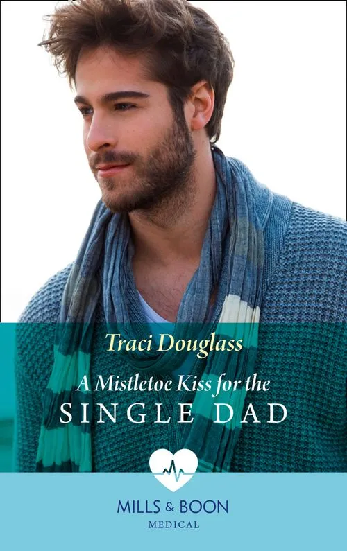 A Mistletoe Kiss For The Single Dad (Mills & Boon Medical) Last Chance