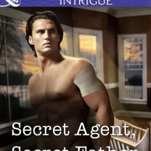 Weekend Sale Secret Agent, Secret Father (Mills & Boon Intrigue): First edition