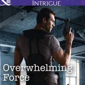 While Supplies Last Overwhelming Force (Omega Sector: Critical Response, Book 5) (Mills & Boon Intrigue)