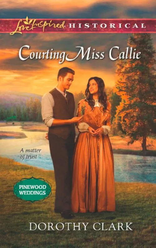 Certified Courting Miss Callie (Pinewood Weddings, Book 2) (Mills & Boon Love Inspired Historical): First edition