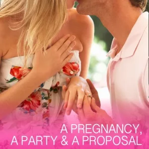 A Pregnancy, a Party & a Proposal (Mills & Boon Cherish): First edition High Quality