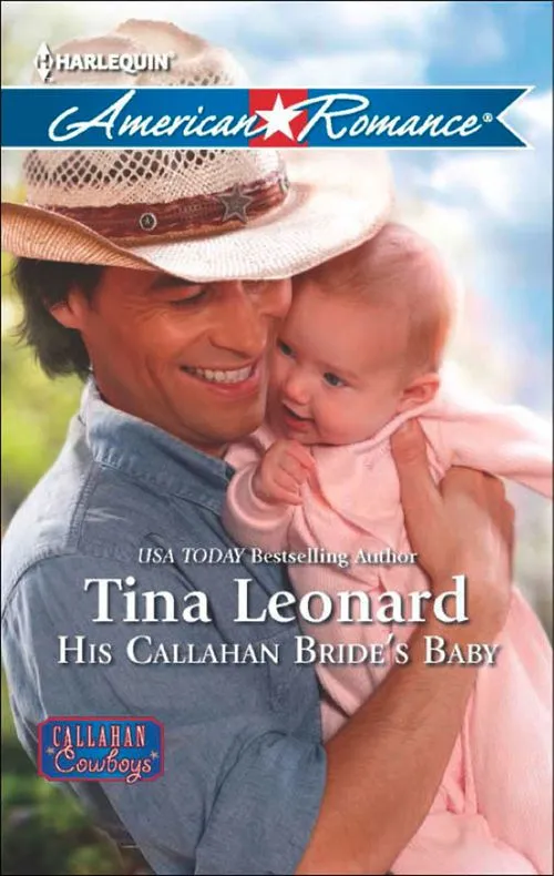 Trending His Callahan Bride's Baby (Callahan Cowboys, Book 10) (Mills & Boon American Romance): First edition