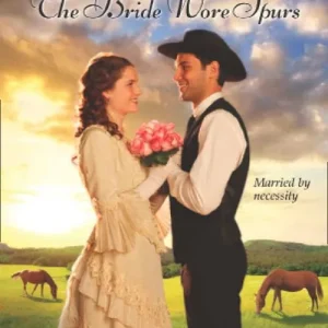 The Bride Wore Spurs (Mills & Boon Love Inspired Historical): First edition Instant Buy
