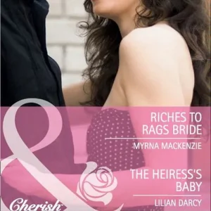 Fresh Stock Riches To Rags Bride / The Heiress's Baby: Riches to Rags Bride / The Heiress's Baby (Mills & Boon Cherish): First edition