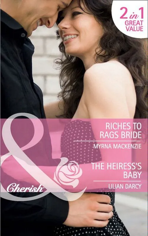 Fresh Stock Riches To Rags Bride / The Heiress's Baby: Riches to Rags Bride / The Heiress's Baby (Mills & Boon Cherish): First edition