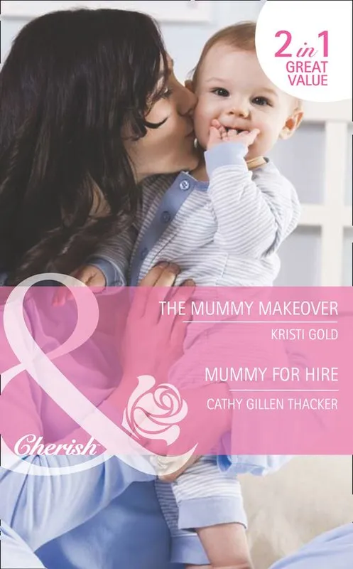 Save Now The Mummy Makeover / Mummy For Hire: The Mummy Makeover / Mummy for Hire (The Lone Star Dads Club) (Mills & Boon Cherish): First edition