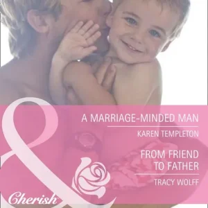 Shop Now A Marriage-Minded Man / From Friend To Father: A Marriage-Minded Man / From Friend to Father (Mills & Boon Cherish): First edition