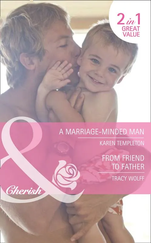 Shop Now A Marriage-Minded Man / From Friend To Father: A Marriage-Minded Man / From Friend to Father (Mills & Boon Cherish): First edition
