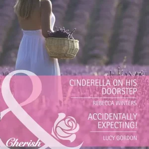 Affordable Cinderella On His Doorstep / Accidentally Expecting!: Cinderella on His Doorstep (In Her Shoes…) / Accidentally Expecting! (In Her Shoes…) (Mills & Boon Romance): First edition