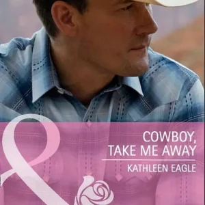 Cowboy, Take Me Away (Mills & Boon Cherish): First edition Must Have