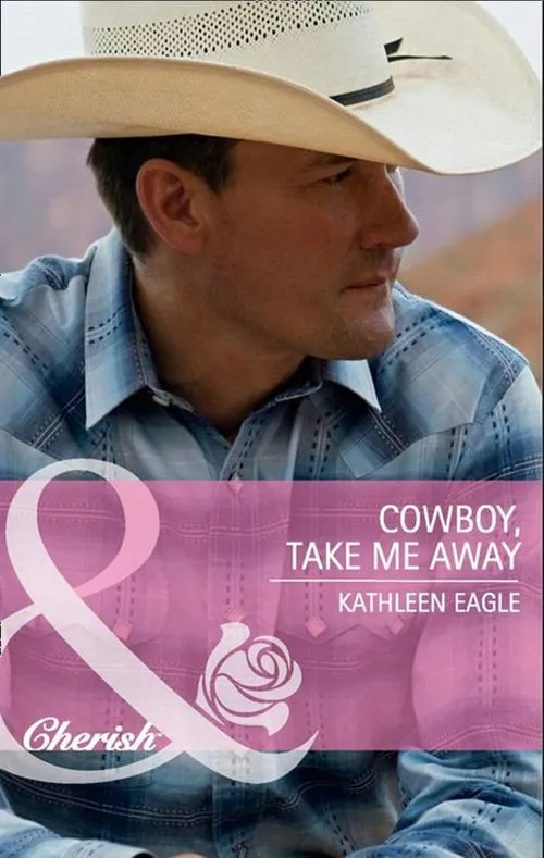 Cowboy, Take Me Away (Mills & Boon Cherish): First edition Must Have