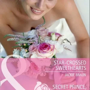 Don’t Miss Out Star-Crossed Sweethearts / Secret Prince, Instant Daddy!: Star-Crossed Sweethearts / Secret Prince, Instant Daddy! (Mills & Boon Cherish): First edition