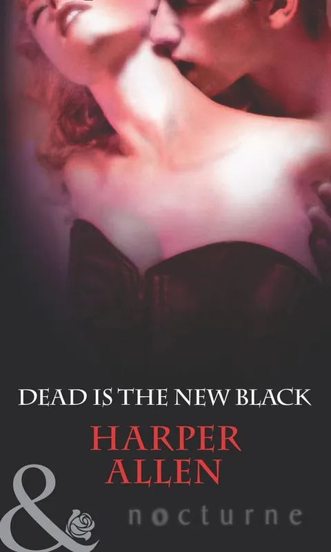 Dead Is The New Black (Darkheart & Crosse, Book 3) (Mills & Boon Nocturne): First edition Special Discount