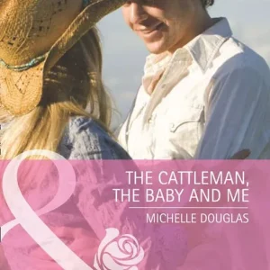 Budget The Cattleman, The Baby and Me (Outback Baby Tales, Book 2) (Mills & Boon Romance): First edition