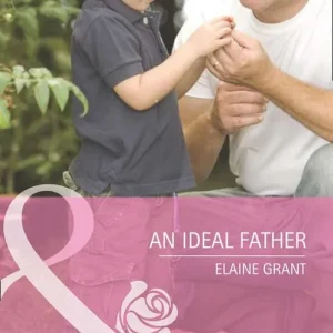 Hot Picks An Ideal Father (Suddenly a Parent, Book 10) (Mills & Boon Cherish): First edition