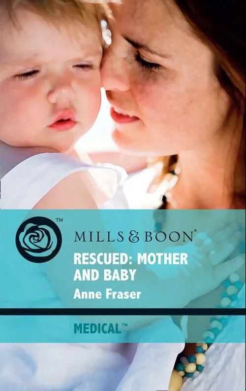 Fresh Stock Rescued: Mother And Baby (Mills & Boon Medical): First edition