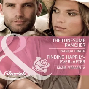 Top Rated The Lonesome Rancher / Finding Happily-Ever-After: The Lonesome Rancher (The Quilt Shop in Kerry Springs) / Finding Happily-Ever-After (Matchmaking Mamas) (Mills & Boon Cherish): First edition