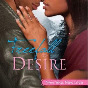 Weekend Sale Freefall to Desire (New Year, New Love, Book 1): First edition