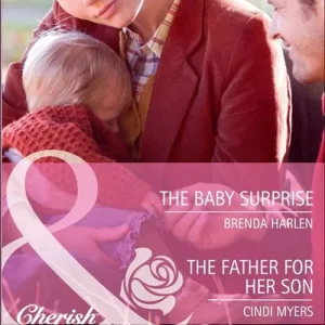 The Baby Surprise / The Father For Her Son: The Baby Surprise (Brides & Babies) / The Father for Her Son (Suddenly a Parent) (Mills & Boon Cherish): First edition Special Offer