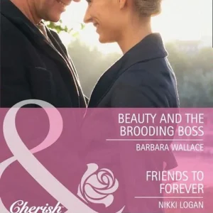 Beauty And The Brooding Boss / Friends To Forever: Beauty and the Brooding Boss / Friends to Forever (Mills & Boon Cherish): First edition Crafted
