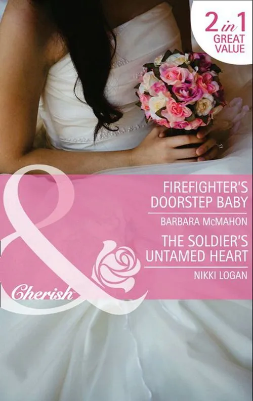 Firefighter's Doorstep Baby / The Soldier's Untamed Heart: Firefighter's Doorstep Baby / The Soldier's Untamed Heart (Mills & Boon Cherish): First edition Viral