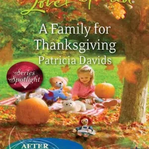 A Family For Thanksgiving (After the Storm, Book 6) (Mills & Boon Love Inspired): First edition Exclusive