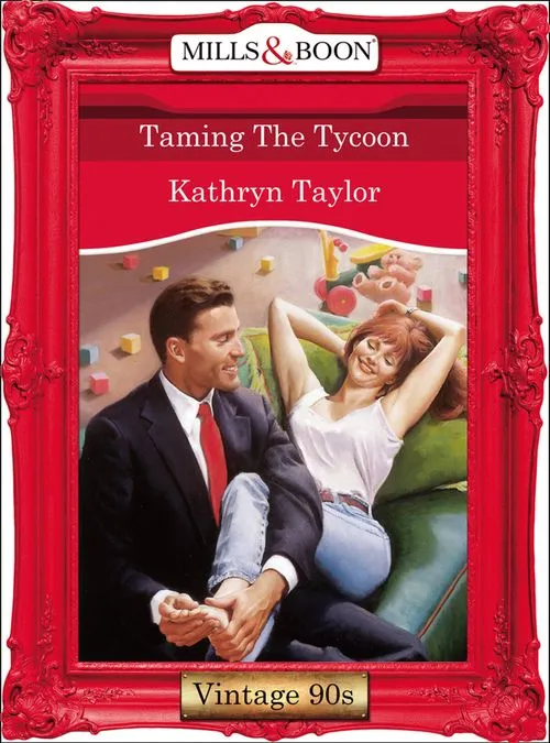 Taming The Tycoon (Mills & Boon Vintage Desire): First edition Price Drop