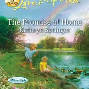 The Promise Of Home (Mirror Lake, Book 5) (Mills & Boon Love Inspired): First edition Editor’s Pick