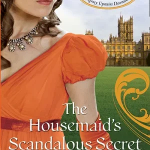 Today Only The Housemaid’s Scandalous Secret (Castonbury Park, Book 2): First edition