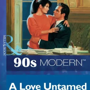 A Love Untamed (Mills & Boon Vintage 90s Modern): First edition Limited Edition