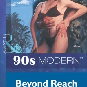 Authentic Beyond Reach (Mills & Boon Vintage 90s Modern): First edition