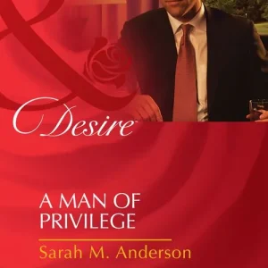 Weekend Sale A Man Of Privilege (Mills & Boon Desire): First edition