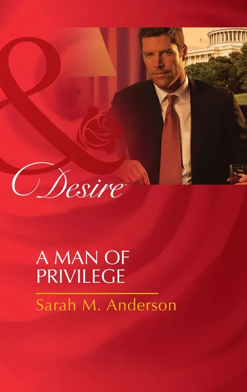 Weekend Sale A Man Of Privilege (Mills & Boon Desire): First edition