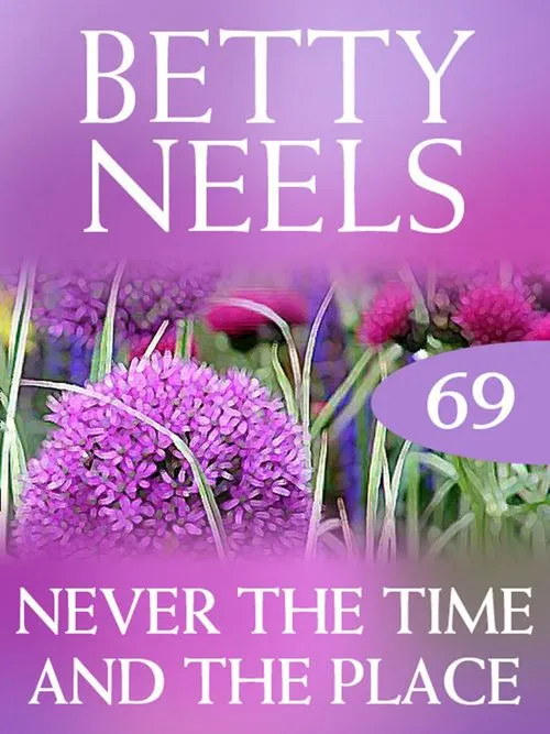 Never the Time and the Place (Betty Neels Collection, Book 69): First edition Direct From Factory