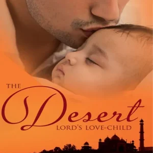 Bulk Order The Desert Lord's Love-Child: The Desert Lord's Baby (Throne of Judar) / The Sheikh's Love-Child / The Sheikh Surgeon's Baby: First edition