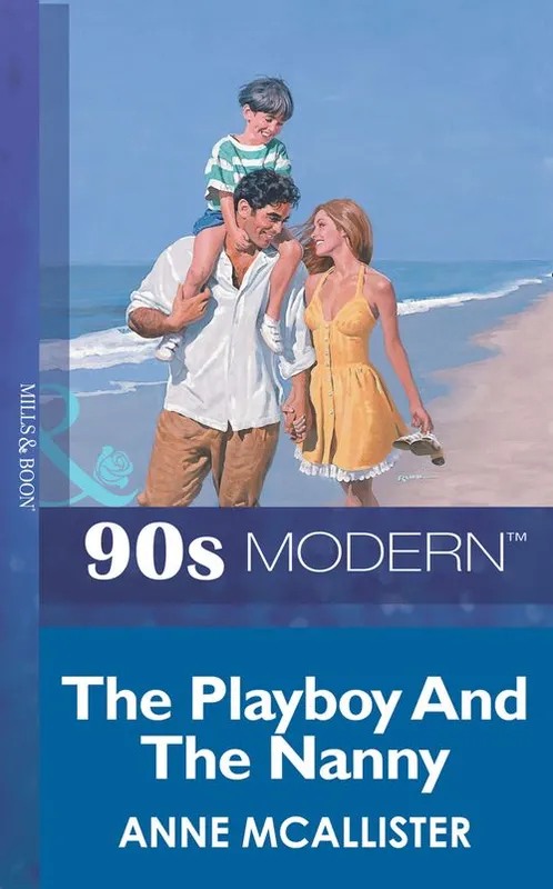 The Playboy And The Nanny (Mills & Boon Vintage 90s Modern): First edition Holiday Sale