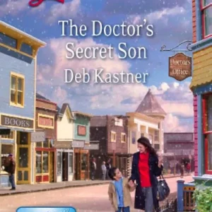 The Doctor's Secret Son (Email Order Brides, Book 2) (Mills & Boon Love Inspired): First edition Affordable