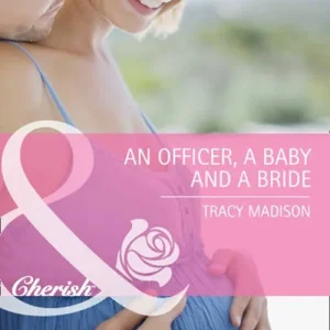An Officer, a Baby and a Bride (Mills & Boon Cherish): First edition New Release