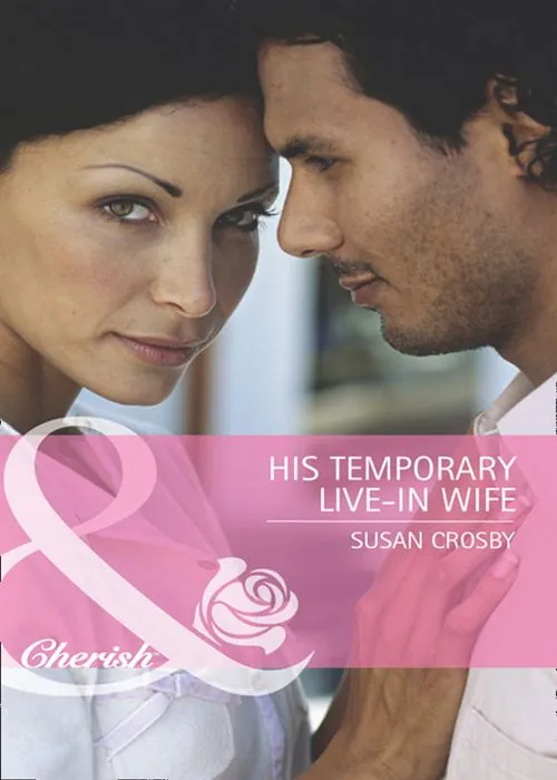 Last Chance His Temporary Live-In Wife (Wives for Hire, Book 5) (Mills & Boon Cherish): First edition