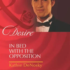 Seasonal Sale In Bed With The Opposition (The Millionaire's Club, Book 1) (Mills & Boon Desire): First edition