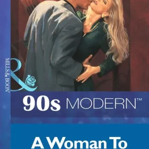 A Woman To Remember (Mills & Boon Vintage 90s Modern): First edition Seasonal Sale