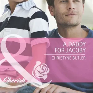 A Daddy For Jacoby (Welcome to Destiny, Book 1) (Mills & Boon Cherish): First edition Buy Today