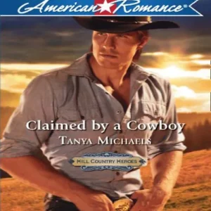 Brand New Claimed By A Cowboy (Hill Country Heroes, Book 1) (Mills & Boon American Romance): First edition