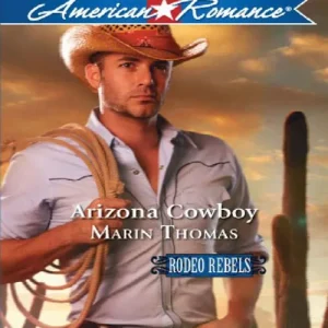 Arizona Cowboy (Rodeo Rebels, Book 4) (Mills & Boon American Romance): First edition Save Now