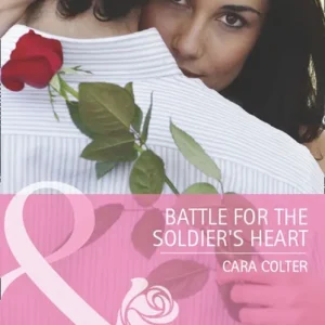 Battle for the Soldier's Heart (Mills & Boon Cherish): First edition Original